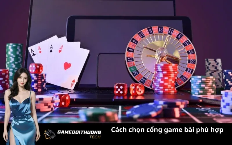 Cách chọn cổng game bài phù hợp