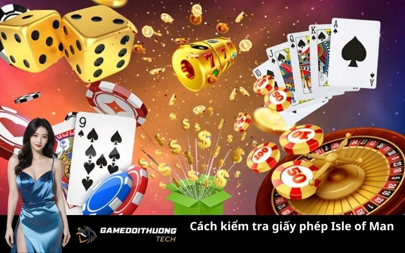 Cách kiểm tra giấy phép Isle of Man