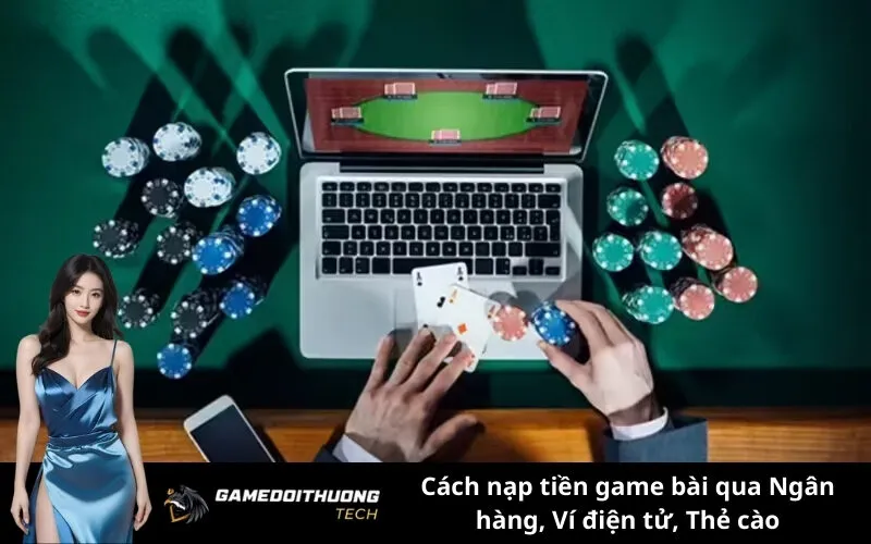 Cách nạp tiền game bài qua Ngân hàng, Ví điện tử, Thẻ cào