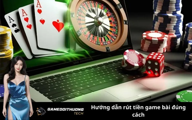 Hướng dẫn rút tiền game bài đúng cách