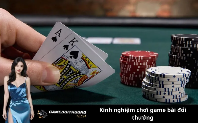 Kinh nghiệm chơi game bài đổi thưởng