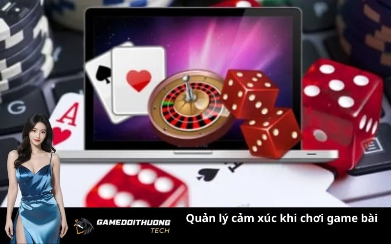 Quản lý cảm xúc khi chơi game bài