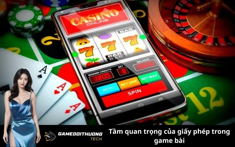 Tầm quan trọng của giấy phép trong game bài