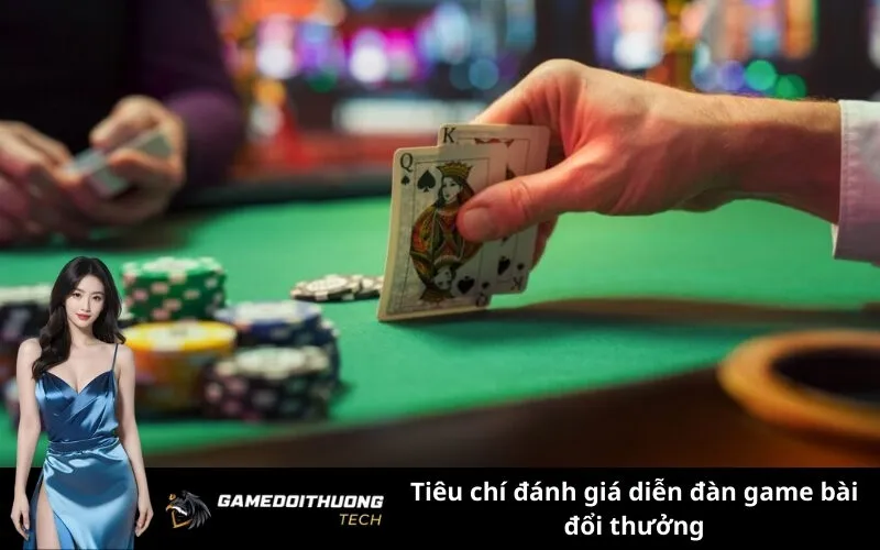 Tiêu chí đánh giá diễn đàn game bài đổi thưởng